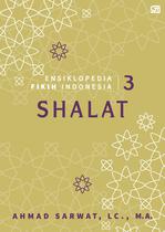 Ensiklopedia Fikih Indonesia 3: Shalat